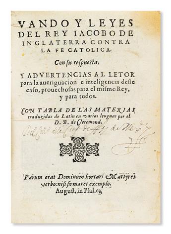 [CRESSWELL, JOSEPH, formerly attributed to.]  Vando y Leyes del Rey Iacobo de Inglaterra contra la Fe Católica.  1611